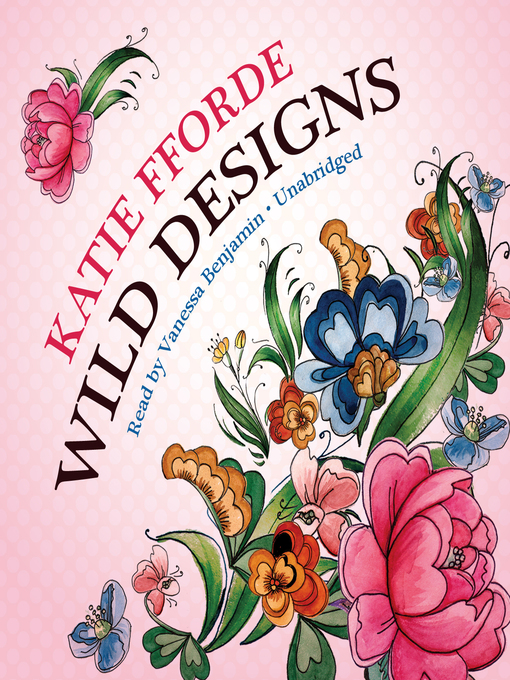 Title details for Wild Designs by Katie Fforde - Available